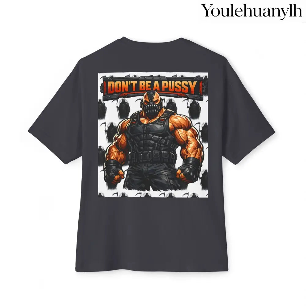 Don’t be a Pussy | Bane Graphic Tee - T-Shirt