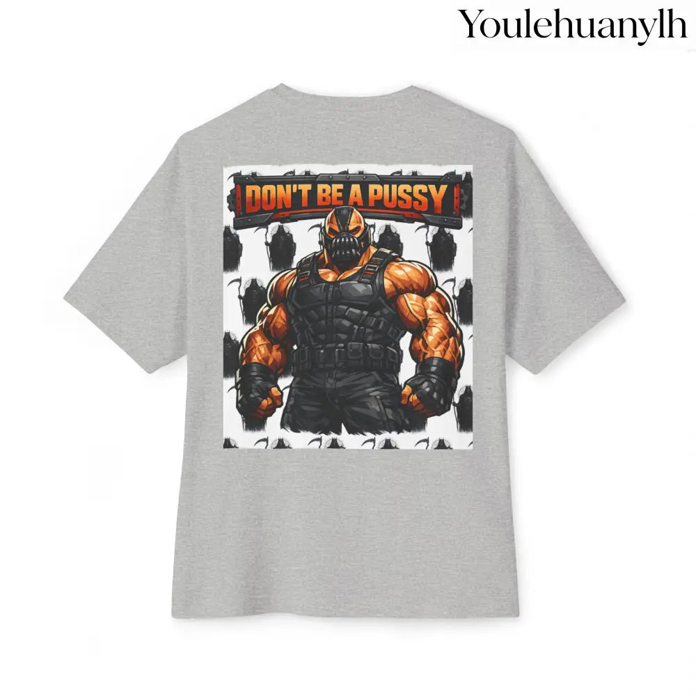 Don’t be a Pussy | Bane Graphic Tee - T-Shirt