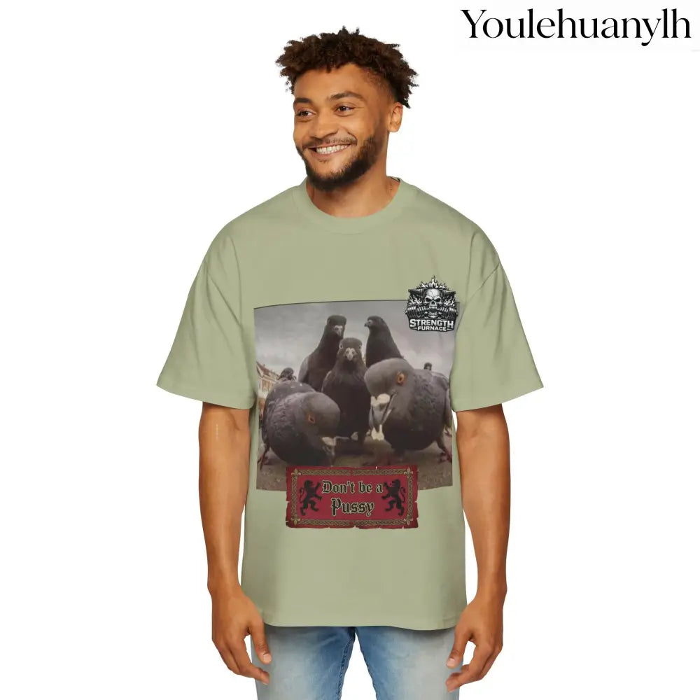 Don’t be a Pussy | Birds Agree Graphic Beefy Tee - T-Shirt