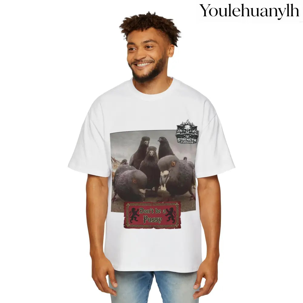 Don’t be a Pussy | Birds Agree Graphic Beefy Tee - T-Shirt