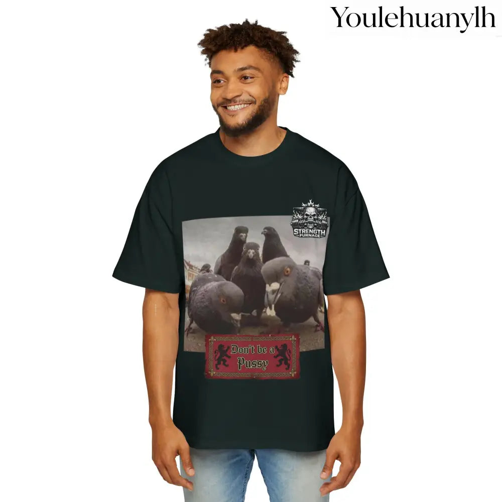 Don’t be a Pussy | Birds Agree Graphic Beefy Tee - T-Shirt