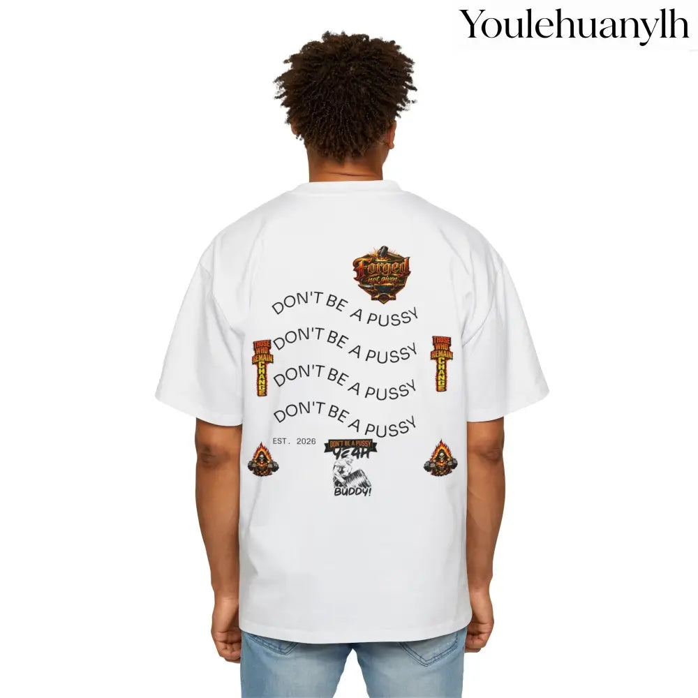 Don’t be a Pussy | Ronnie Oversized Heavy Tee - T-Shirt
