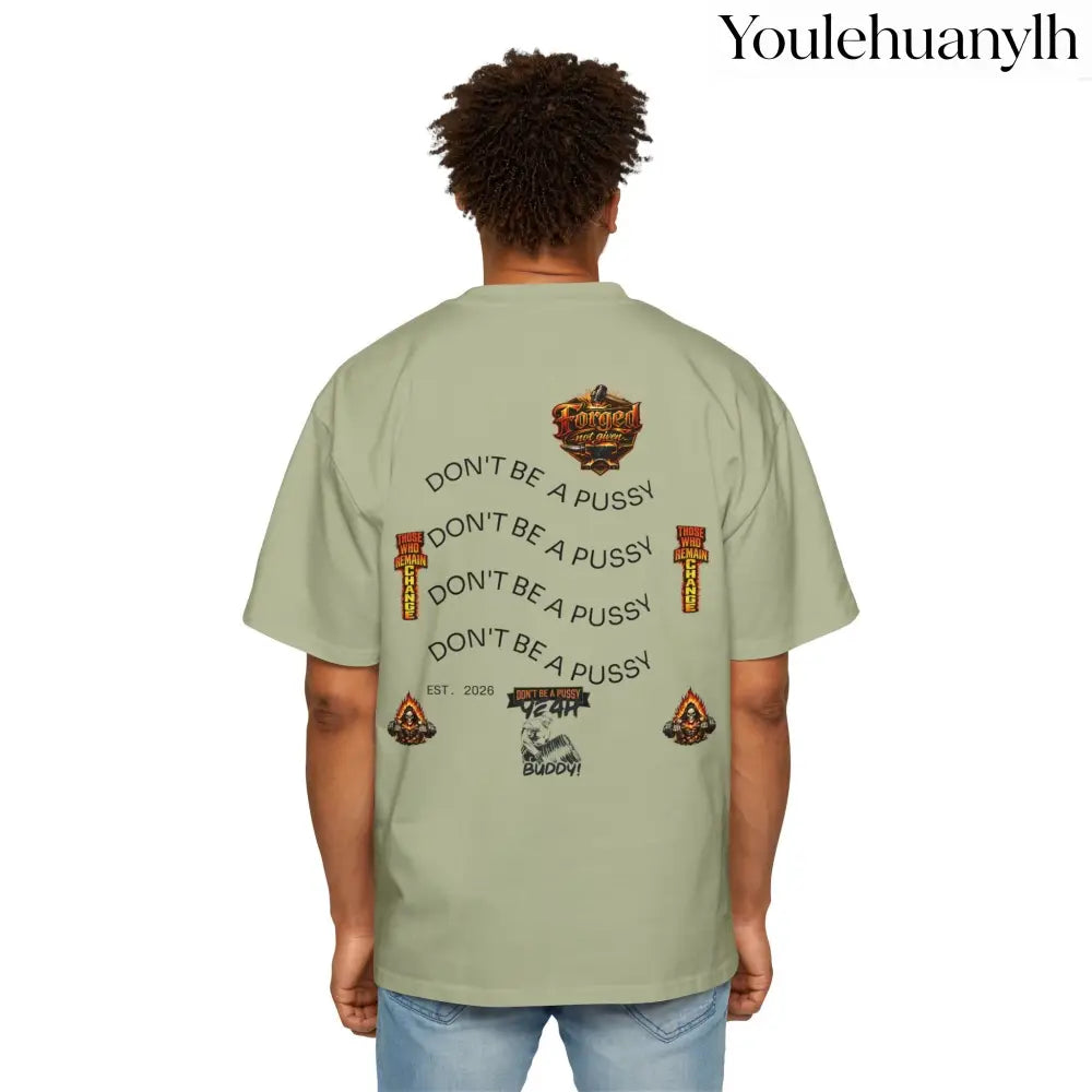 Don’t be a Pussy | Ronnie Oversized Heavy Tee - T-Shirt