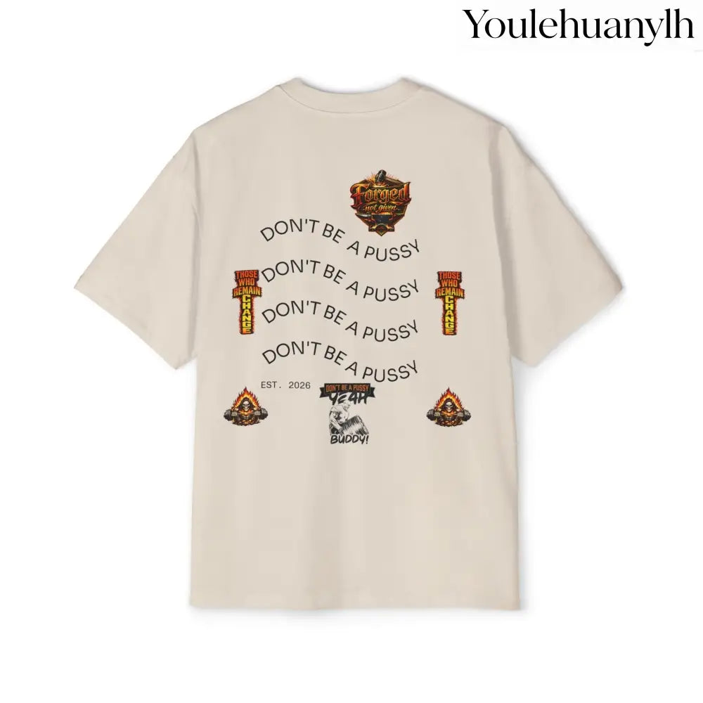 Don’t be a Pussy | Ronnie Oversized Heavy Tee - T-Shirt