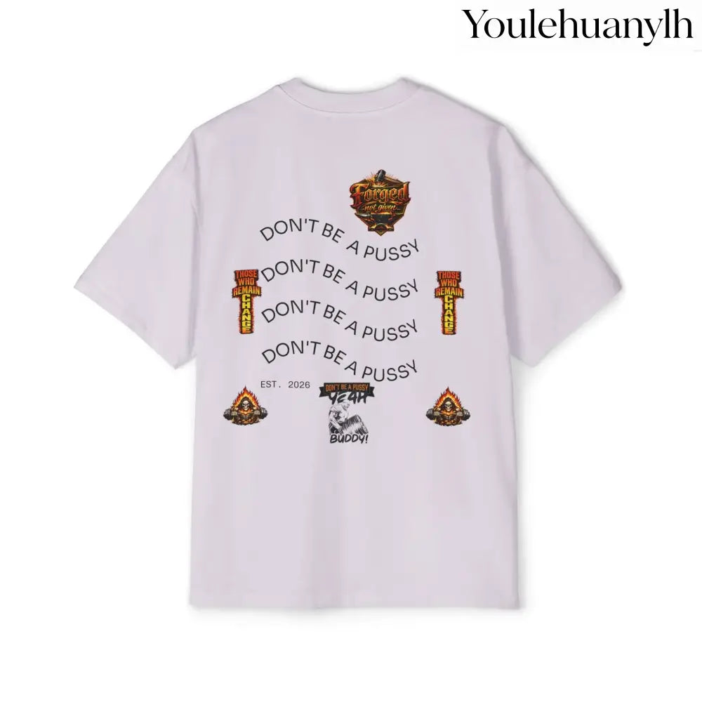 Don’t be a Pussy | Ronnie Oversized Heavy Tee - T-Shirt