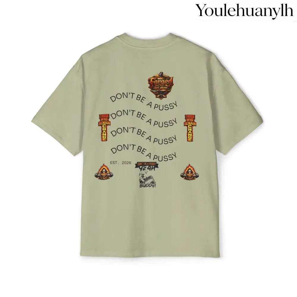 Don’t be a Pussy | Ronnie Oversized Heavy Tee - T-Shirt