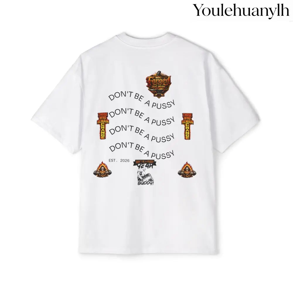 Don’t be a Pussy | Ronnie Oversized Heavy Tee - T-Shirt