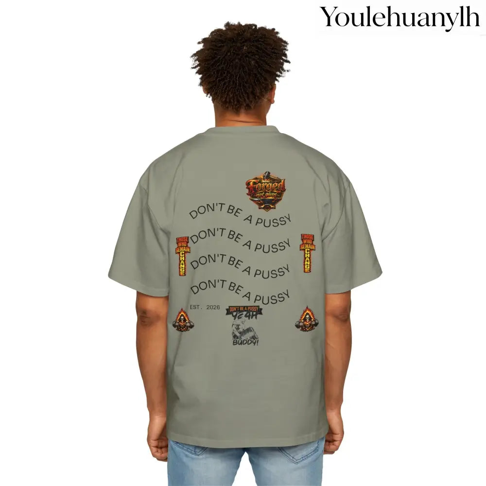 Don’t be a Pussy | Ronnie Oversized Heavy Tee - T-Shirt