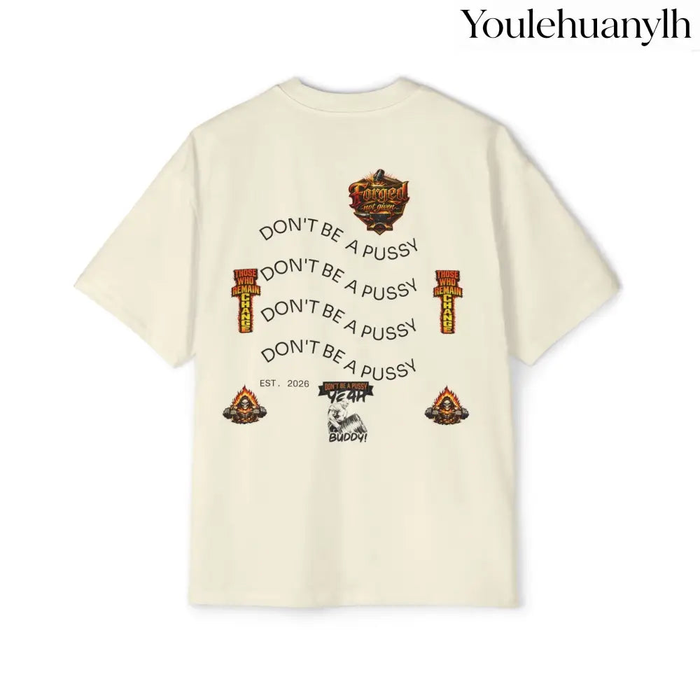 Don’t be a Pussy | Ronnie Oversized Heavy Tee - T-Shirt