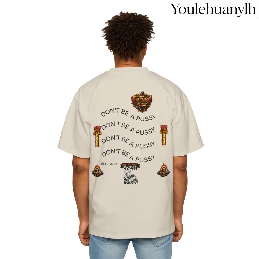 Don’t be a Pussy | Ronnie Oversized Heavy Tee - T-Shirt