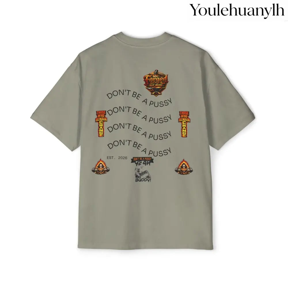 Don’t be a Pussy | Ronnie Oversized Heavy Tee - T-Shirt