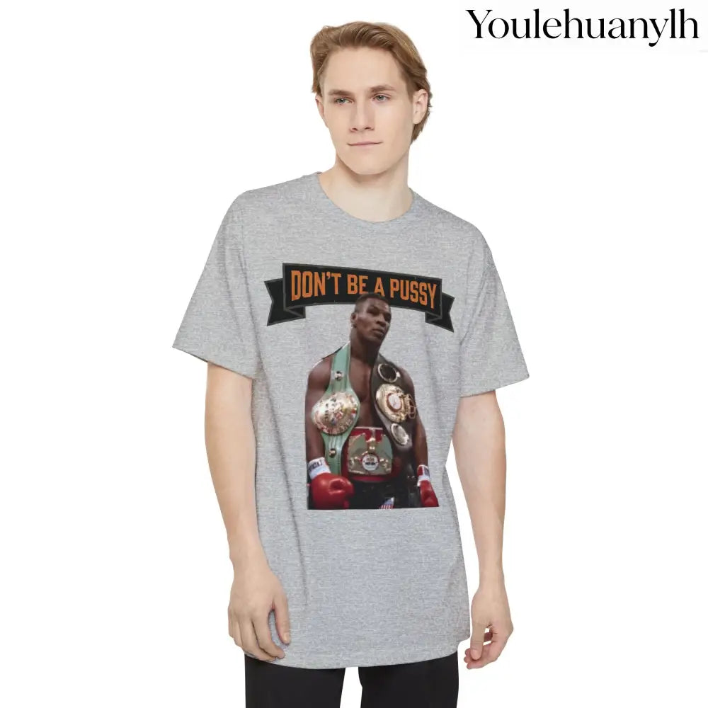 Don’t Be a Pussy | Tyson Tall Tee - T-Shirt