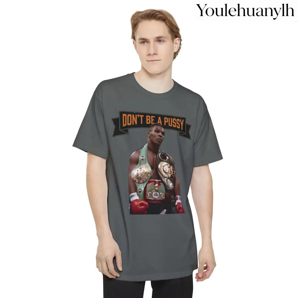 Don’t Be a Pussy | Tyson Tall Tee - T-Shirt