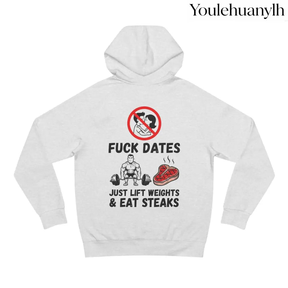 Hoodie - “Fuck Dates Just Lift Weights & Eat Steaks” Fitness Hoodie - Hoodie