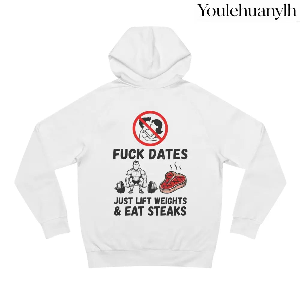 Hoodie - “Fuck Dates Just Lift Weights & Eat Steaks” Fitness Hoodie - Hoodie